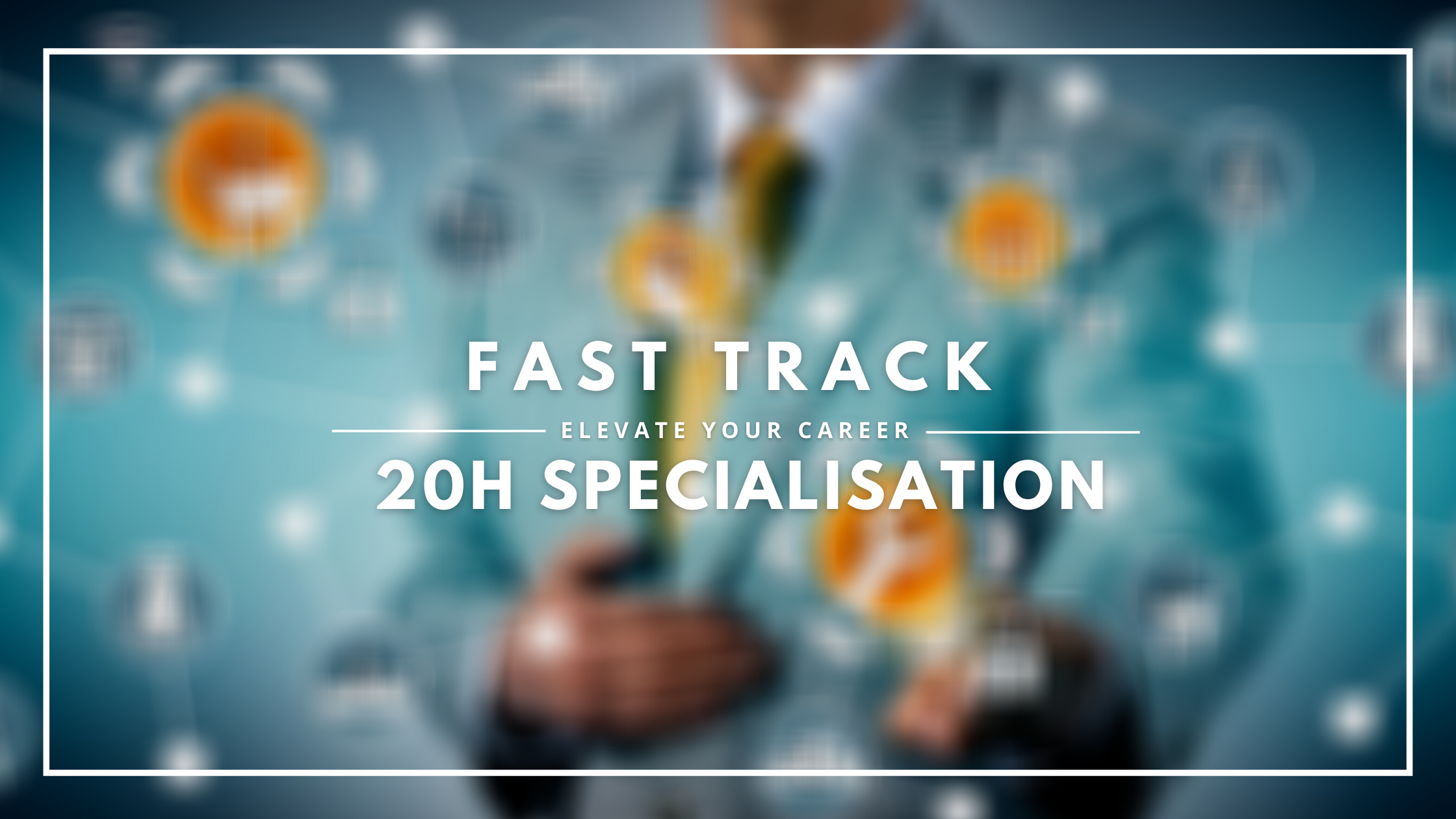 Fast Track Specialisation (20)